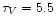 $\tau_V=5.5$