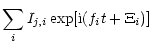 $\displaystyle \sum_{i} I_{j,i}\exp[{\rm i}(f_i t+\Xi_i)]$