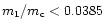 $m_1/m_{\rm c}<0.0385$