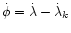 $\dot{\phi}=\dot{\lambda}-\dot{\lambda}_k$