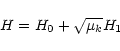 \begin{displaymath}
H=H_0+\sqrt{\mu_k} H_1
\end{displaymath}