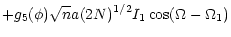 $\displaystyle +g_5(\phi) \sqrt{n} a (2 N)^{1/2} I_1
\cos(\Omega-\Omega_1)$