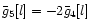 $\bar{g}_5[l]=-2 \bar{g}_4[l]$