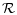 $\displaystyle {\cal R}$