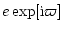 $\displaystyle e \exp[{\rm i} \varpi]$
