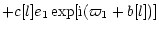 $\displaystyle +c[l] e_1 \exp[{\rm i} (\varpi_1+b[l])]$
