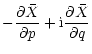 $\displaystyle -{\partial \bar{X} \over \partial p}+{\rm i}{\partial \bar{X} \over \partial q}$