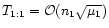 $T_{1:1}={\cal O} (n_1 \sqrt{\mu_1})$