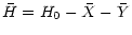 $\displaystyle \bar{H} = H_0 -\bar{X} -\bar{Y}$