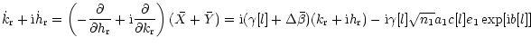 $\displaystyle \dot{k}_{\rm r}+{\rm i} \dot{h}_{\rm r} =
\left(-{\partial \over ...
...\rm i} h_{\rm r})
-{\rm i} \gamma[l] \sqrt{n_1} a_1 c[l] e_1 \exp[{\rm i} b[l]]$