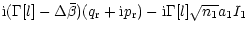 $\displaystyle {\rm i} (\Gamma[l]-\Delta\bar{\beta})
(q_{\rm r}+{\rm i} p_{\rm r})-{\rm i} \Gamma[l] \sqrt{n_1} a_1 I_1$