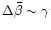 $\Delta\bar{\beta} \sim \gamma$