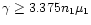 $\gamma \ge 3.375 n_1 \mu_1$