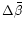 $\Delta\bar{\beta}$