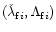 $(\check{\lambda}_{{\rm f} i},\Lambda_{{\rm f} i})$