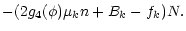 $\displaystyle -(2 g_4(\phi) \mu_k n +B_k-f_k) N.$