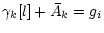 $\displaystyle \gamma_k[l]+\bar{A}_k=g_i$