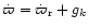 $\dot{\varpi}=\dot{\varpi}_{\rm r}+g_k$