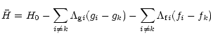$\displaystyle \bar{H} = H_0- \sum_{i \neq k} \Lambda_{{\rm g} i} (g_i-g_k)
-\sum_{i \neq k} \Lambda_{{\rm f} i} (f_i-f_k)$