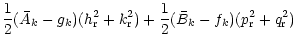 $\displaystyle \frac{1}{2}(\bar{A}_{k}-g_k) (h_{\rm r}^2+k_{\rm r}^2)
+\frac{1}{2}(\bar{B}_{k}-f_k) (p_{\rm r}^2+q_{\rm r}^2)$