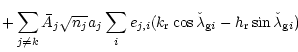 $\displaystyle +\sum_{j \neq k} \bar{A}_{j} \sqrt{n_j} a_j
\sum_{i} e_{j,i} (k_{...
...\cos{\check{\lambda}_{{\rm g} i}}
-h_{\rm r} \sin{\check{\lambda}_{{\rm g} i}})$