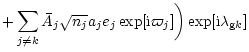 $\displaystyle + \sum_{j \neq k} \bar{A}_j \sqrt{n_j} a_j e_j \exp[{\rm i}
\varpi_j] \bigg) \exp[{\rm i} \lambda_{{\rm g} k}]$