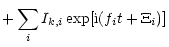 $\displaystyle +\sum_{i} I_{k,i} \exp[{\rm i}(f_i t+\Xi_i)]$