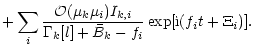 $\displaystyle + \sum_{i} \frac{{\cal O}(\mu_k \mu_i) I_{k,i}}{\Gamma_k[l]+\bar{B}_{k}-f_i}
\exp[{\rm i}(f_i t+\Xi_i)].$