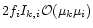 $2 f_i I_{k,i} {\cal O}(\mu_k \mu_i)$