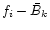 $f_i-\bar{B}_k$