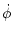 $\displaystyle \dot{\phi}$
