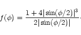 \begin{displaymath}f(\phi)=\frac{1+4 \vert\sin(\phi/2)\vert^3}{2 \vert\sin(\phi/2)\vert}\cdot
\end{displaymath}
