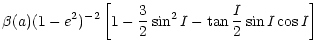 $\displaystyle \beta(a)(1-e^2)^{-2} \left[ 1-\frac{3}{2} \sin^{2}{I}-\tan{\frac{I}{2}}
\sin{I}\cos{I} \right]$