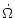 $\displaystyle \dot{\Omega}$