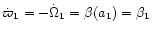 $\dot{\varpi}_1=-\dot{\Omega}_1=\beta(a_1)=\beta_1$