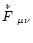 $\raisebox{.2ex}{$\stackrel{*}{F}$ }{}_{\mu\nu}$