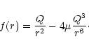 \begin{displaymath}f(r) = \frac{Q}{r^2} -4\mu \frac{Q^3}{r^6}\cdot
\end{displaymath}