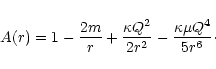 \begin{displaymath}A(r) = 1 - \frac{2m}{r} + \frac{\kappa Q^2}{2r^2}
- \frac{\kappa \mu Q^4}{5 r^6}\cdot
\end{displaymath}