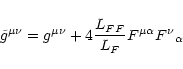 \begin{displaymath}\tilde{g}^{\mu\nu} = g^{\mu\nu} + 4\frac{L_{FF}}{L_F}F^{\mu\alpha}
F^{\nu}{}_{\alpha}
\end{displaymath}