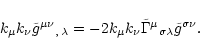\begin{displaymath}
k_\mu k_\nu \tilde{g}^{\mu\nu}\mbox{}_{,\,\lambda} =
-2k_\mu...
...ilde{\Gamma}^\mu\mbox{}_{\sigma\lambda}
\tilde{g}^{\sigma\nu}.
\end{displaymath}