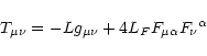 \begin{displaymath}T_{\mu\nu} = -Lg_{\mu\nu} + 4L_{F}F_{\mu\alpha}F_{\nu}\mbox{}^{\alpha}
\end{displaymath}