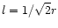 $l = 1/\sqrt{2}r$