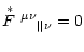 $\displaystyle {\raisebox{.2ex}{$\stackrel{*}{F}$ }{}^{\mu\nu}{}_{\parallel\nu} = 0}$