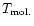 $T_{\rm mol.}$