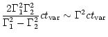 $\displaystyle \frac{2\Gamma_{1}^{2}\Gamma_{2}^{2}}{\Gamma_{1}^{2}-\Gamma_{2}^{2}}
c t_{\rm var} \sim \Gamma^{2} c t_{\rm var}$