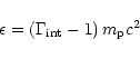 \begin{displaymath}\epsilon = \left(\Gamma_{\rm int}-1\right) m_{\rm p} c^{2}
\end{displaymath}