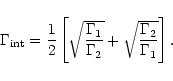 \begin{displaymath}\Gamma_{\rm int} =
\frac{1}{2}\left[\sqrt{\frac{\Gamma_1}{\Gamma_2}}
+\sqrt{\frac{\Gamma_2}{\Gamma_1}}\right].
\end{displaymath}