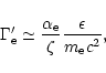 \begin{displaymath}\Gamma'_{\rm e} \simeq \frac{\alpha_{\rm e}}{\zeta}
\frac{\epsilon}{m_{\rm e} c^{2}},
\end{displaymath}