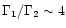 $\Gamma_1/\Gamma_2 \sim 4$