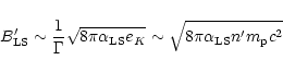 \begin{displaymath}B'_{\rm LS} \sim
\frac{1}{\Gamma} \sqrt{8\pi \alpha_{\rm LS} e_K}
\sim \sqrt{8\pi \alpha_{\rm LS} n' m_{\rm p} c^{2}}
\end{displaymath}
